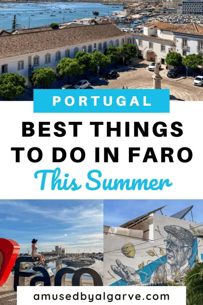 A Pinterest pin cover saying: "Best things to do in Faro Portugal" with pictures of a square in Fare, the I Love Faro sign, and street art.